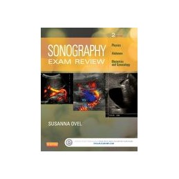 Sonography Exam Review: Physics, Abdomen, Obstetrics and Gynecology