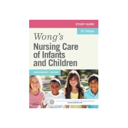 Study Guide for Wong's Nursing Care of Infants and Children