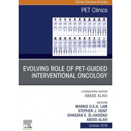 Evolving Role of PET-guided Interventional Oncology, An Issue of PET Clinics