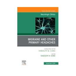 Migraine and other Primary Headaches, An Issue of Neurologic Clinics