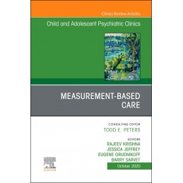 Measurement-Based Care, An Issue of ChildAnd Adolescent Psychiatric Clinics of North America