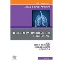 Next-Generation Interstitial Lung Disease, An Issue of Clinics in Chest Medicine