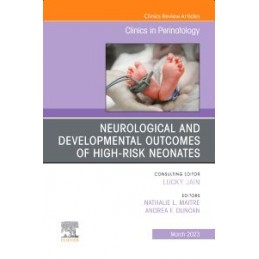 Neurological and Developmental Outcomes of High-Risk Neonates, An Issue of Clinics in Perinatology