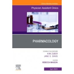 Pharmacology, An Issue of Physician Assistant Clinics