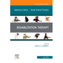 Rehabilitation Therapy, An Issue of Veterinary Clinics of North America: Small Animal Practice