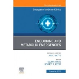 Endocrine and Metabolic Emergencies , An Issue of Emergency Medicine Clinics of North America