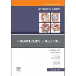 Intraoperative Challenges, An Issue of Orthopedic Clinics