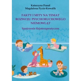 Fakty i mity na temat rozwoju psychoruchowego niemowląt. Spojrzenie fizjoterapeutyczne.