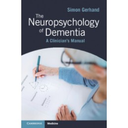 The Neuropsychology of Dementia: A Clinician's Manual