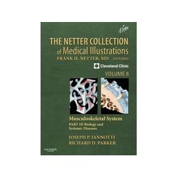 The Netter Collection of Medical Illustrations: Musculoskeletal System, Volume 6, Part III - Biology and Systemic Diseases