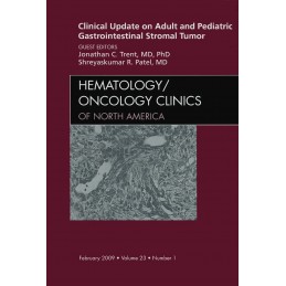 Clinical Update on Adult and Pediatric Gastrointestinal Stromal Tumor, An Issue of Hematology/Oncology Clinics