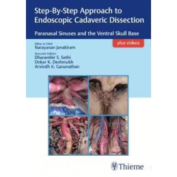 Step-By-Step Approach to Endoscopic Cadaveric Dissection, ed 1: Paranasal Sinuses and the Ventral Skull Base