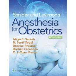 Shnider and Levinson's Anesthesia for Obstetrics