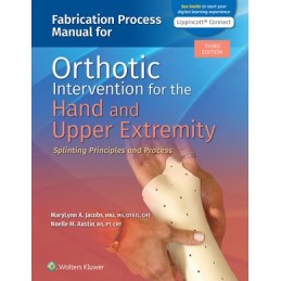 Fabrication Process Manual for Orthotic Intervention for the Hand and Upper Extremity