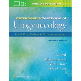 Ostergard's Textbook of Urogynecology: Female Pelvic Medicine & Reconstructive Surgery: Print + digital version with Multimedia