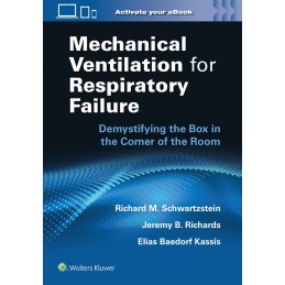 Mechanical Ventilation for Respiratory Failure: Demystifying the Box in the Corner of the Room: Print + digital version with Mul