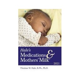 Hale's Medications & Mothers' Milk™ 2021: A Manual of Lactational Pharmacology