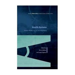 Health Systems, Health, Wealth and Societal Well-being: Assessing the case for investing in health systems