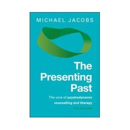 The Presenting Past: The Core of Psychodynamic Counselling and Therapy