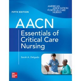 AACN Essentials of Critical Care Nursing, Fifth Edition