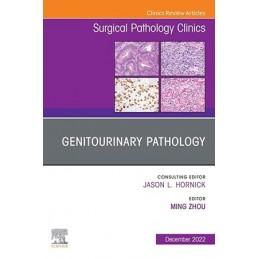 Genitourinary Pathology, An Issue of Surgical Pathology Clinics