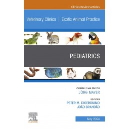 Pediatrics, An Issue of Veterinary Clinics of North America: Exotic Animal Practice