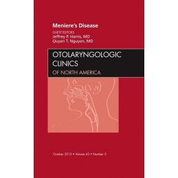 Meniere's Disease, An Issue of Otolaryngologic Clinics