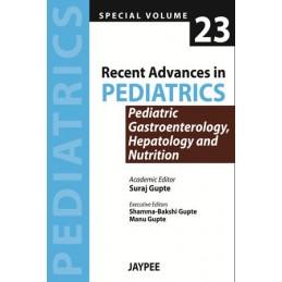 Recent Advances in Pediatrics - Special Volume 23 - Pediatric Gastroenterology, Hepatology and Nutrition