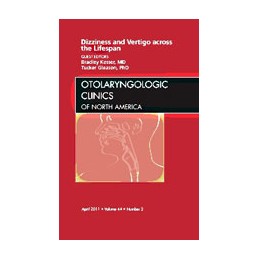 Dizziness and Vertigo across the Lifespan, An Issue of Otolaryngologic Clinics