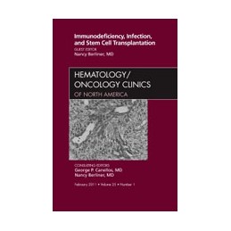 Immunodeficiency, Infection, and Stem Cell Transplantation, An Issue of Hematology/Oncology Clinics of North America