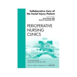 Collaborative Care of the Facial Injury Patient, An Issue of Perioperative Nursing Clinics