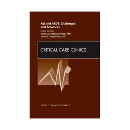 ALI and ARDS: Challenges and Advances, An Issue of Critical Care Clinics