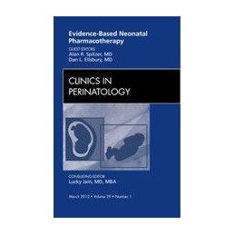 Evidence-Based Neonatal Pharmacotherapy, An Issue of Clinics in Perinatology