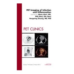 PET Imaging of Infection and Inflammation, An Issue of PET Clinics