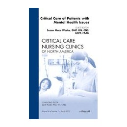 Critical Care of Patients with Mental Health Issues, An Issue of Critical Care Nursing Clinics