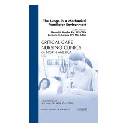 The Lungs in a Mechanical Ventilator Environment, An Issue of Critical Care Nursing Clinics