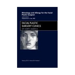 Rhinology and Allergy for the Facial Plastic Surgeon, An Issue of Facial Plastic Surgery Clinics