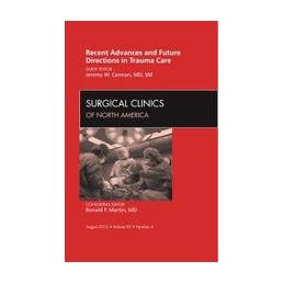 Recent Advances and Future Directions in Trauma Care, An Issue of Surgical Clinics