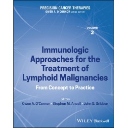 Precision Cancer Therapies. Volume 2. Immunologic Approaches for the Treatment of Lymphoid Malignancies: From Concept to Practic