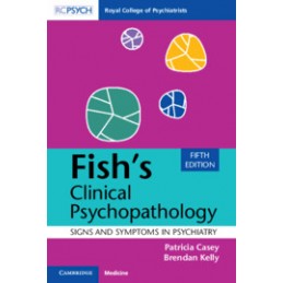 Fish's Clinical Psychopathology: Signs and Symptoms in Psychiatry