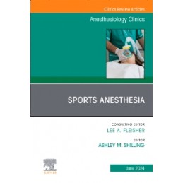 Sports Anesthesia, An Issue of Anesthesiology Clinics