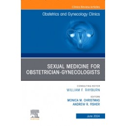 Sexual Medicine for Obstetrician-Gynecologists, An Issue of Obstetrics and Gynecology Clinics