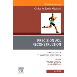 Precision ACL Reconstruction, An Issue of Clinics in Sports Medicine