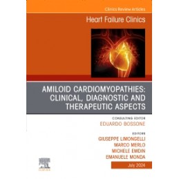 Amiloid Cardiomyopathies: Clinical, Diagnostic and Therapeutic Aspects, An Issue of Heart Failure Clinics