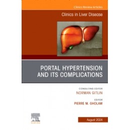 Portal Hypertension And Its Complications, An Issue of Clinics in Liver Disease