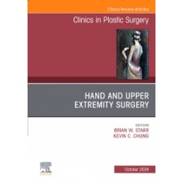 Hand and Upper Extremity Surgery, An Issue of Clinics in Plastic Surgery