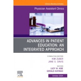 Advances in Patient Education: An Integrated Approach, An Issue of Physician Assistant Clinics