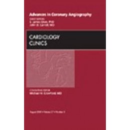 Advances in Coronary Angiography, An Issue of Cardiology Clinics