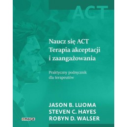 Naucz się ACT. Terapia akceptacji i zaangażowania.