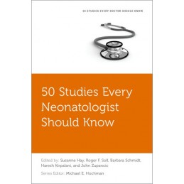 50 Studies Every Neonatologist Should Know